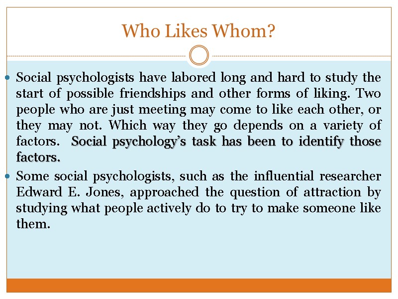 Who Likes Whom? Social psychologists have labored long and hard to study the start